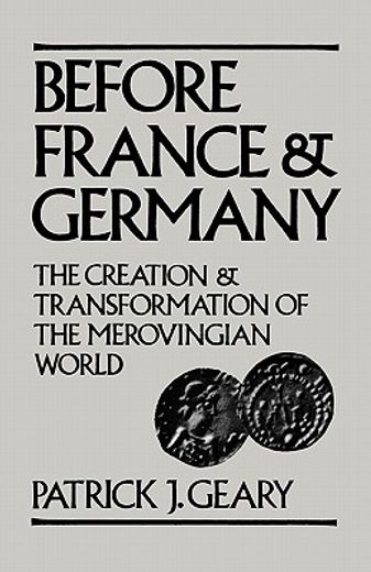 before france and germany,the creation and transformation of the merovingian world