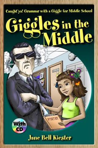 giggles in the middle: caught ` ya! grammar with a giggle for middle school (en Inglés)