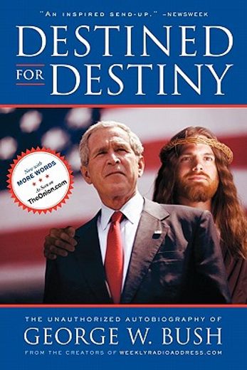 destined for destiny,the unauthorized autobiography of george w. bush