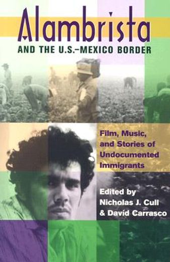 alambrista and the u.s.-mexico border,film, music, and stories of undocumented immigrants