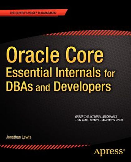 oracle core: essential internals for dbas and developers