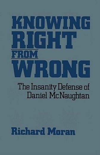 knowing right from wrong,the insanity defense of daniel mcnaughtan
