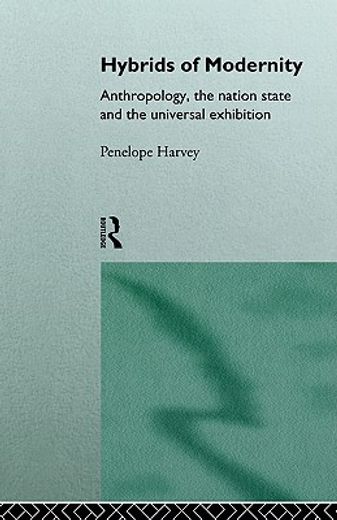 hybrids of modernity,anthropology the nation state and the universal exhibition