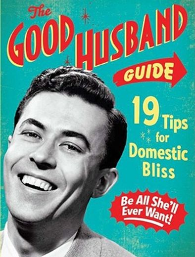 the good husband guide,19 tips for domestic bliss