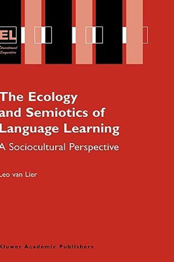the ecology and semiotics of language learning,a sociocultural perspective