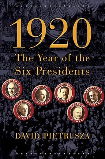 1920,the year of the six presidents