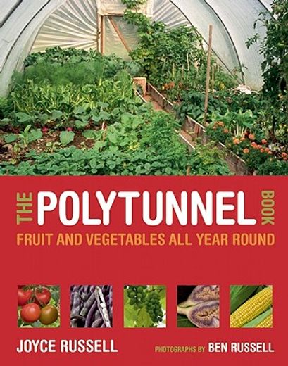 the polytunnel book,fruit and vegetables all year round