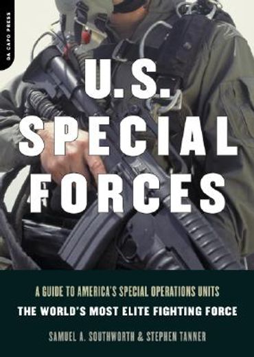 u.s. special forces,a guide to america´s special operations units : the world´s most elite fighting force