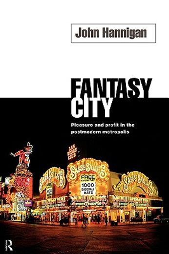 fantasy city,pleasure and profit in the postmodern metropolis