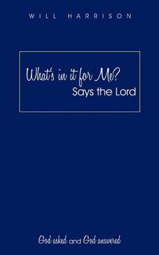 what`s in it for me? says the lord