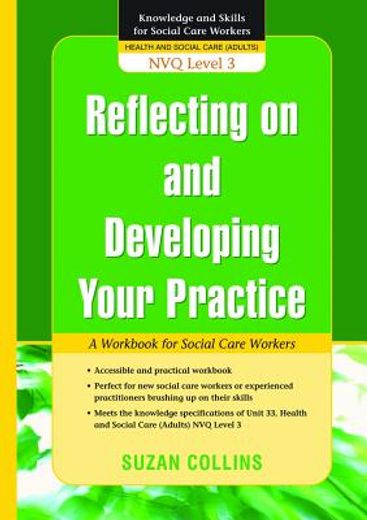 Reflecting on and Developing Your Practice: A Workbook for Social Care Workers (en Inglés)