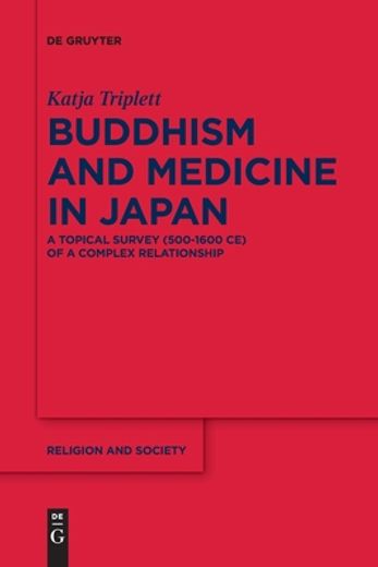 Buddhism and Medicine in Japan: A Topical Survey (500-1600 ce) of a Complex Relationship (Religion and Society) [Soft Cover ] (en Inglés)