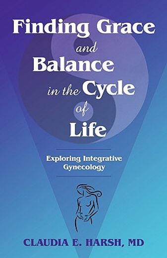 finding grace and balance in the cycle of life,exploring integrative gynecology