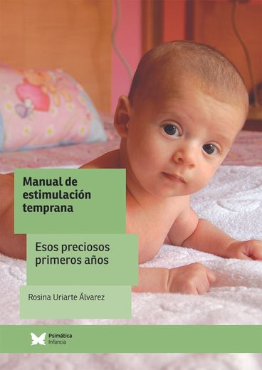Manual de Estimulación Temprana: Esos Preciosos Primeros Años (in Spanish)