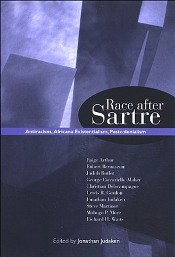 race after sartre,antiracism, africana existentialism, postcolonialism