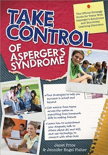 take control of asperger´s syndrome,the official strategy guide for teens with asperger´s syndrome and nonverbal learning disorders