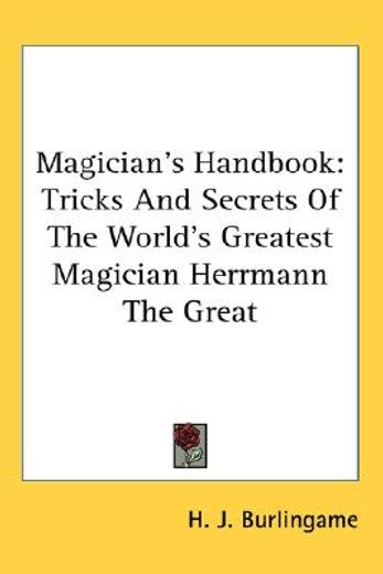 magician´s handbook,tricks and secrets of the world´s greatest magician herrmann the great