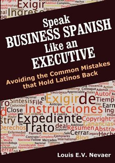 speak business spanish like an executive: avoiding the common mistakes that hold latinos back (in English)