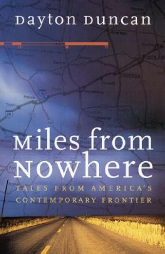 miles from nowhere,tales from america`s contemporary frontier