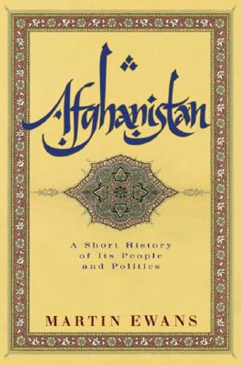 afghanistan,a short history of its people and politics (en Inglés)