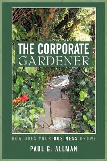 the corporate gardener,how does your business grow?