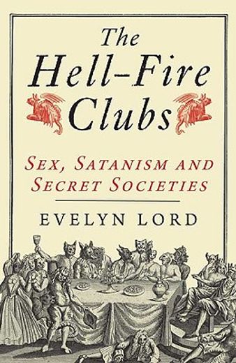 the hell-fire clubs,sex, satanism and secret societies