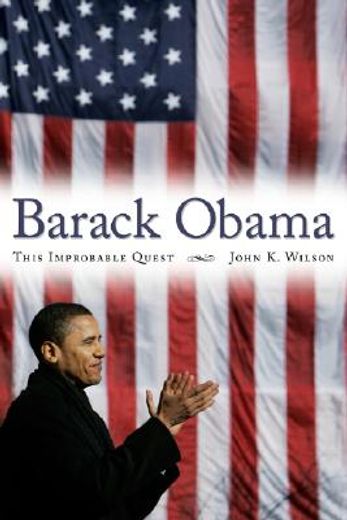 Barack Obama: This Improbable Quest (en Inglés)