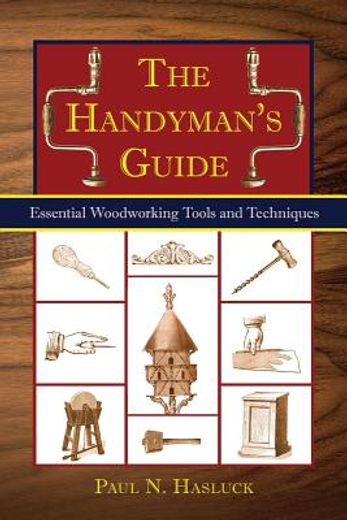 The Handyman's Guide: Essential Woodworking Tools and Techniques (en Inglés)