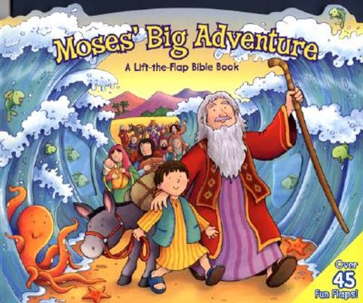 moses´ big adventure,a lift-the-flap bible book