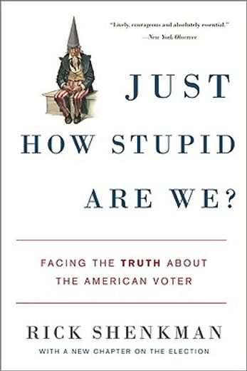 just how stupid are we?,facing the truth about the american voter