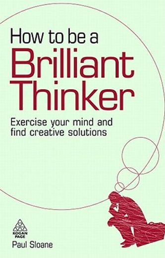 how to be a brilliant thinker,exercise your mind and find creative solutions (in English)