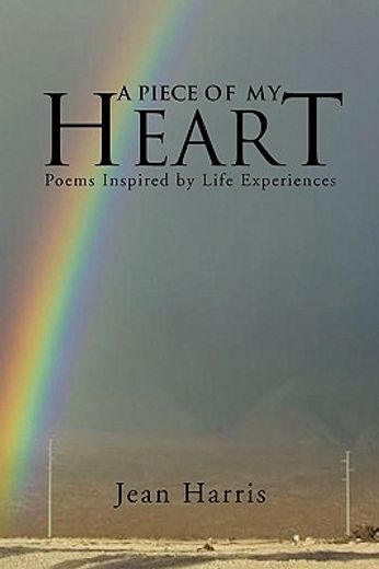 a piece of my heart,poems inspired by life experiences