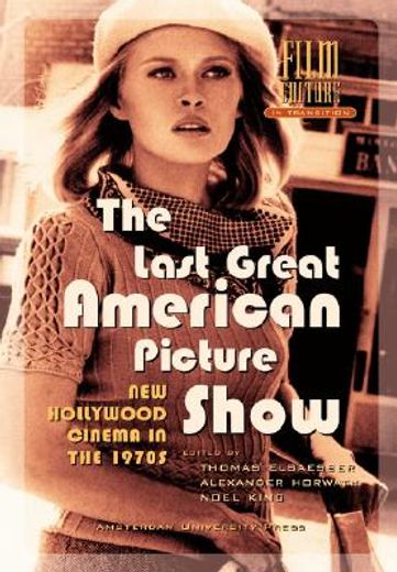 The Last Great American Picture Show: New Hollywood Cinema in the 1970s