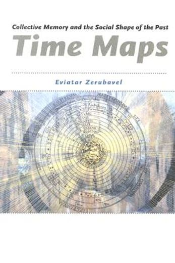 Time Maps: Collective Memory and the Social Shape of the Past (in English)