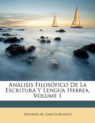 analisis filos fico de la escritura y lengua hebrea, volume 1