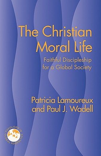 the christian moral life,faithful discipleship for a global society