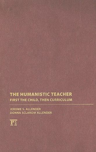 Humanistic Teacher: First the Child, Then Curriculum (en Inglés)