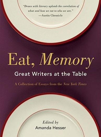 eat, memory,great writers at the table, a collection of essays from the new york times