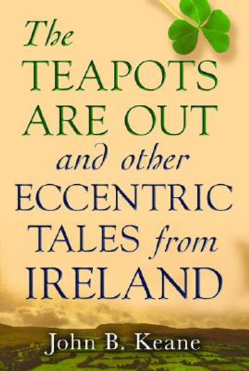 the teapots are out and other eccentric tales from ireland (in English)