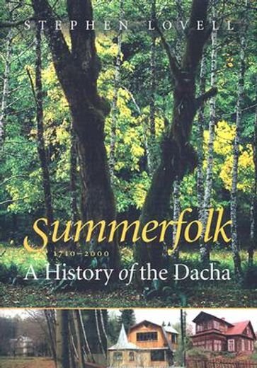 summerfolk,a history of the dacha, 1710-2000