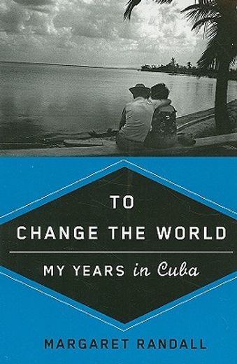 to change the world,my years in cuba