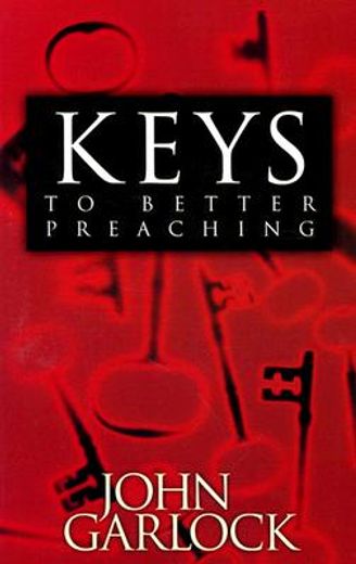 keys to better preaching (en Inglés)
