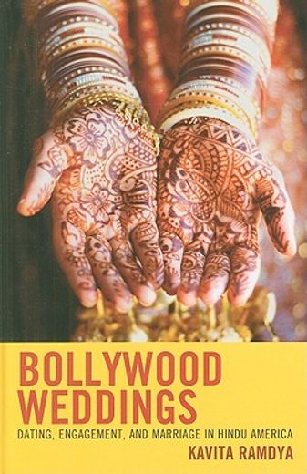 bollywood weddings,dating, engagement, and marriage in hindu america