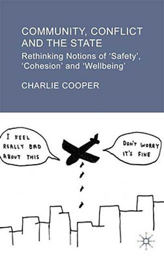 community, conflict and the state,rethinking notions of ´safety´ ´cohesion´ and ´wellbeing´