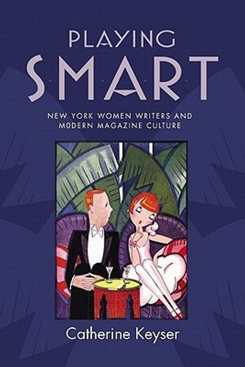 playing smart,new york women writers and modern magazine culture
