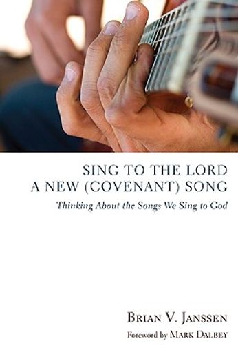 sing to the lord a new (covenant) song: thinking about the songs we sing to god