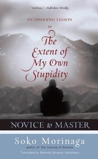 novice to master,an ongoing lesson in the extent of my own stupidity
