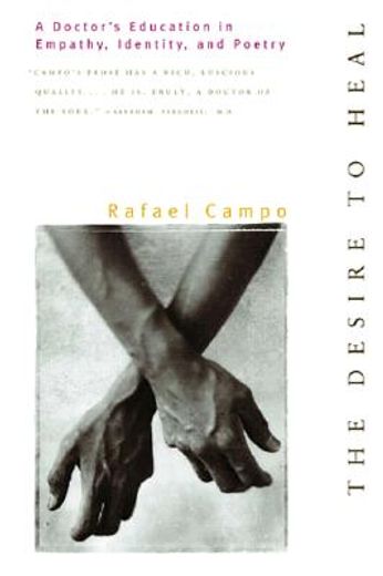 the desire to heal,a doctor´s education in empathy, identity, and poetry (en Inglés)
