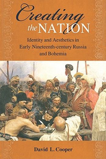 creating the nation,identity and aesthetics in early ninteenth-century russia and bohemia