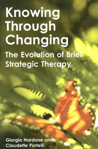 knowing through changing,the evolution of brief strategic therapy